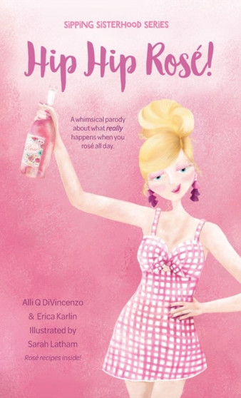 Hip Hip Rose : A whimsical parody about what really happens when you rose all day. : 1 by Alli Q Divincenzo - Hardback