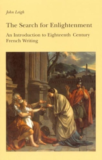 The Search for Enlightenment : An Introduction to Eighteenth-Century French Writing