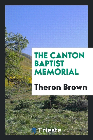 The Canton Baptist Memorial by Theron Brown - Paperback