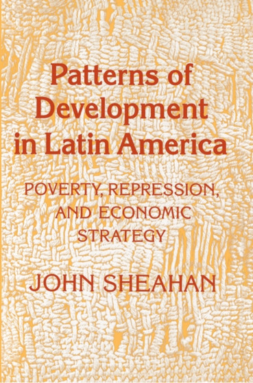 Patterns of Development in Latin America : Poverty, Repression, and Economic Strategy