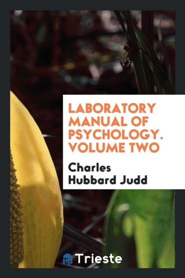 Laboratory Manual of Psychology. Volume Two by Charles Hubbard Judd - Paperback