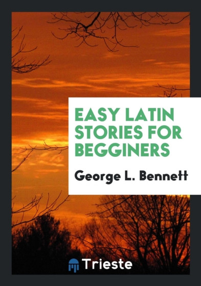 Easy Latin Stories for Begginers by George Lovett Bennett - Paperback