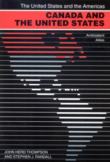 Canada and the United States, First Edition : Ambivalent Allies