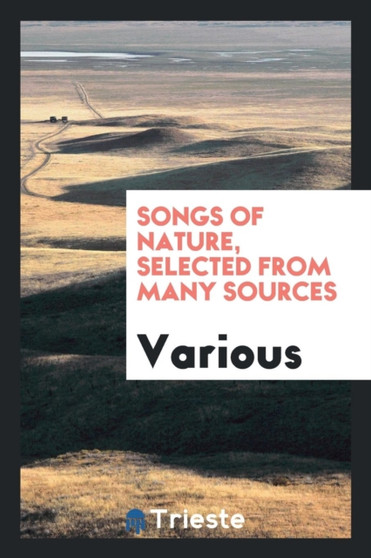 Songs of Nature, Selected from Many Sources by Various - Paperback