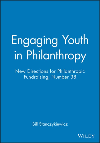 Engaging Youth in Philanthropy : New Directions for Philanthropic Fundraising #38