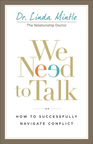 We Need to Talk : How to Successfully Navigate Conflict We Need to Talk : How to Successfully Navigate Conflict