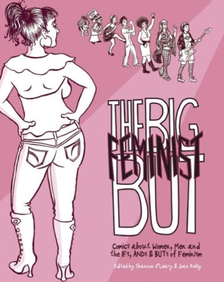 The Big Feminist But : Comics about Women, Men and the IFs, ANDs & BUTs of Feminism by Gabrielle Bell - Paperback