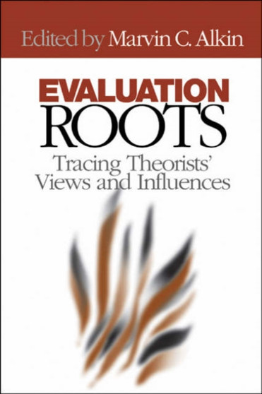 Evaluation Roots : Tracing Theorists' Views and Influences