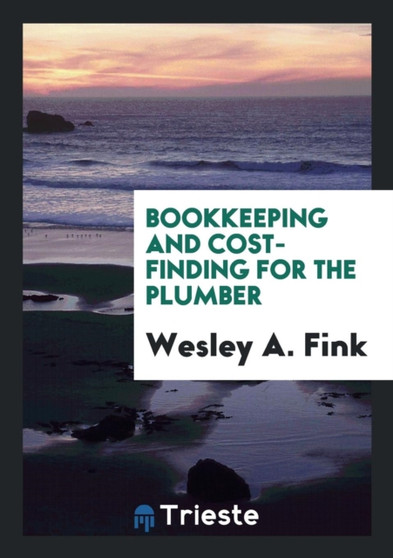 Bookkeeping and Cost-Finding for the Plumber by Wesley A Fink - Paperback