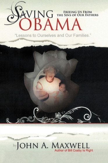 Saving Obama : Freeing Us from the Sins of Our Fathers