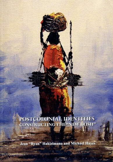 Postcolonial Identities : Constructing the "New Irish"
