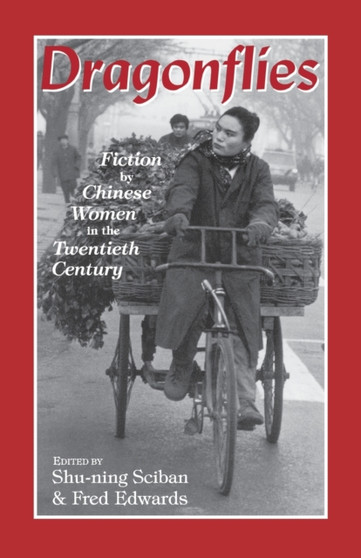 Dragonflies : Fiction by Chinese Women in the Twentieth Century Dragonflies : Fiction by Chinese Women in the Twentieth Century