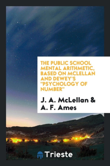 The Public School Mental Arithmetic, Based on McLellan and Dewey's Psychology of Number by J A McLellan - Paperback