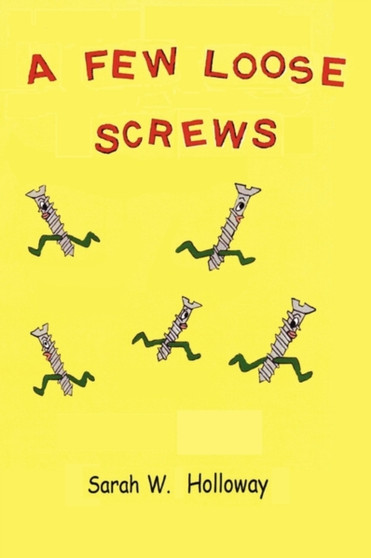 A Few Loose Screws by Sarah W Holloway - Paperback