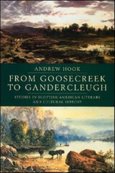From Goosecreek to Gandercleugh : Studies in Scottish-American Literary and Cultural History