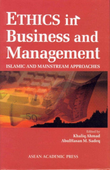 Ethics in Business and Management : Islamic and Mainstream Approaches