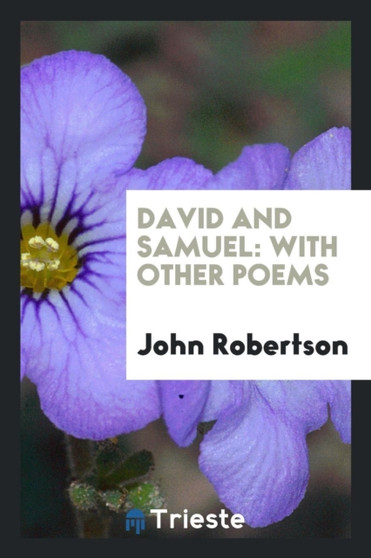 David and Samuel : With Other Poems by John Sir Robertson - Paperback