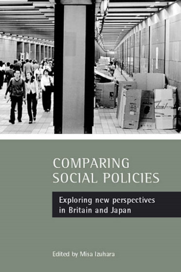 Comparing Social Policies : Exploring New Perspectives in Britain and Japan