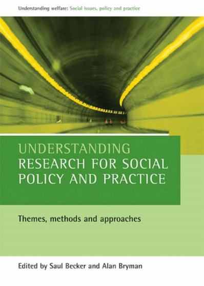 Understanding Research for Social Policy and Practice : Themes, Methods and Approaches