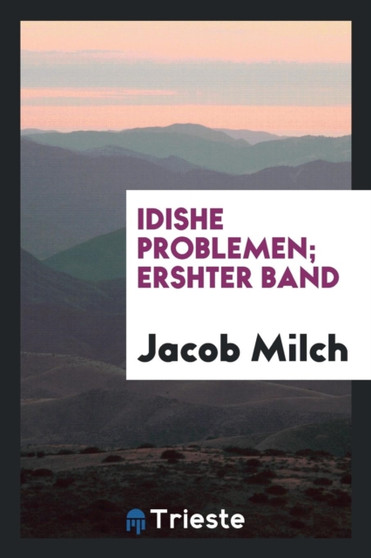 Idishe Problemen; Ershter Band by Jacob Milch - Paperback