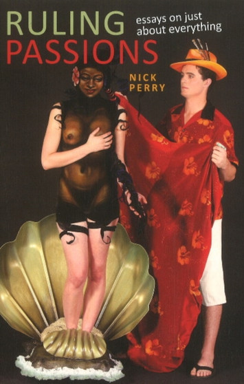 Ruling Passions : Essays on Just About Everything
