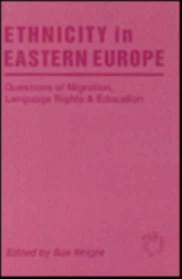 Ethnicity in Eastern Europe: Questions of Migration, Language Rights and Education