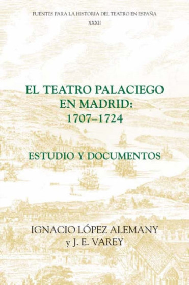 El teatro palaciego en Madrid, 1707-1724 : Estudio y documentos