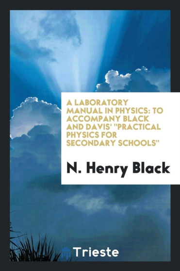 A Laboratory Manual in Physics : To Accompany Black and Davis' Practical Physics for Secondary Schools by N Henry Black - Paperback