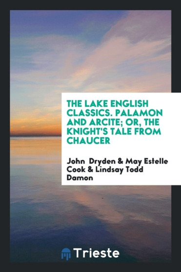 The Lake English Classics. Palamon and Arcite; Or, the Knight's Tale from Chaucer by John Dryden - Paperback