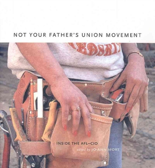 Not Your Father's Union Movement : Inside the AFL-CIO