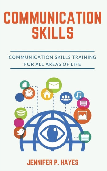 Communication Skills : Communication Skills Training For All Areas Of Life : 1