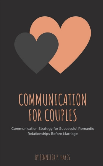 Communication for Couples : Communication Strategy for Successful Romantic Relationships Before Marriage : 2