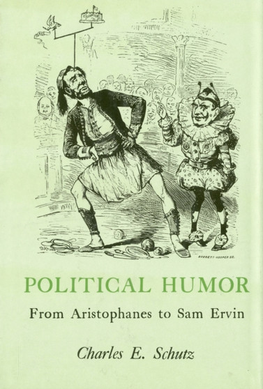 Political Humor : From Aristophanes to Sam Ervin