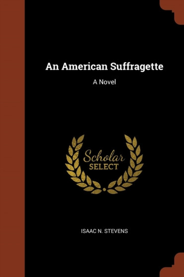 An American Suffragette by Isaac N Stevens - Paperback