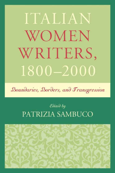 Italian Women Writers, 1800-2000 : Boundaries, Borders, and Transgression