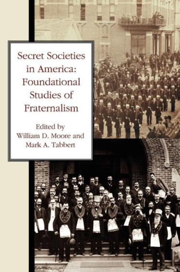 Secret Societies in America : Foundational Studies of Fraternalism