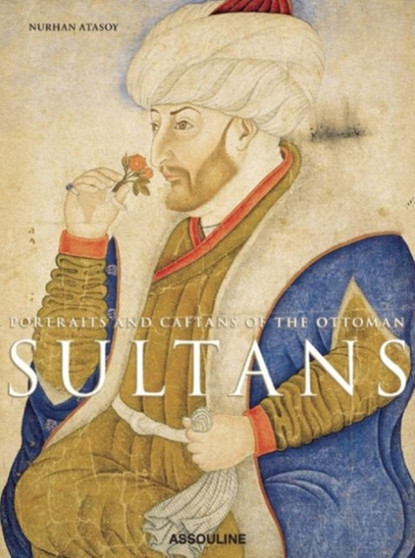 Portraits and Caftans of the Ottoman Sultans