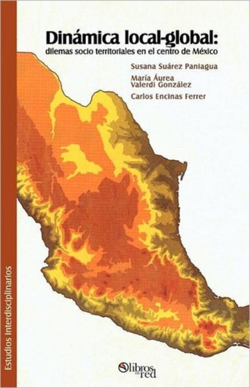 Dinamica Local-Global : Dilemas Socio Territoriales En El Centro de Mexico