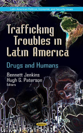 Trafficking Troubles in Latin America : Drugs & Humans