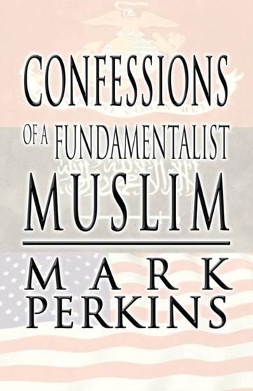 Confessions of a Fundamentalist Muslim Confessions of a Fundamentalist Muslim