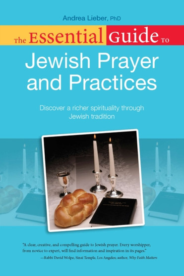 Essential Guide to Jewish Prayer and Practices : Discover a Richer Spirituality Through Jewish Tradition