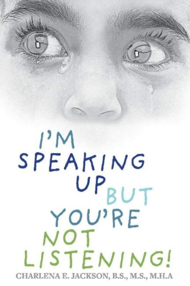 I'm Speaking Up but You're Not Listening!