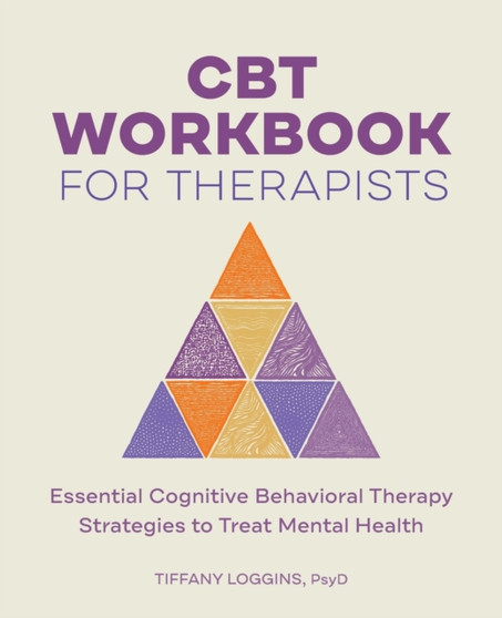 CBT Workbook for Therapists : Essential Cognitive Behavioral Therapy Strategies to Treat Mental Health