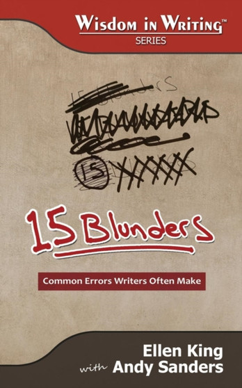 15 Blunders : Common Errors Writers Often Make (Wisdom in Writing Series)