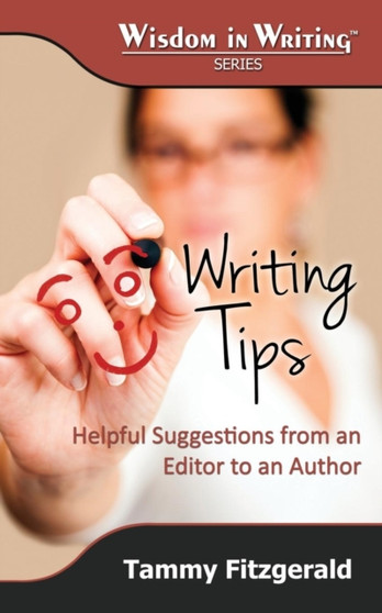 Writing Tips : Helpful Suggestions from an Editor to an Author (Wisdom in Writing Series)