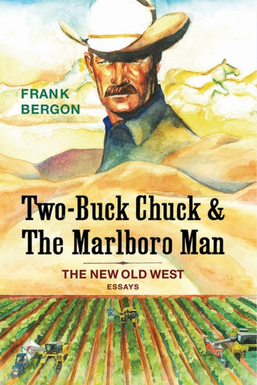Two-Buck Chuck & The Marlboro Man : The New Old West