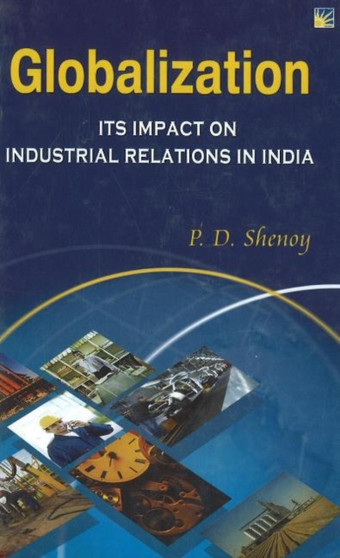Globalisation : Its Impact on Industrial Relations in India