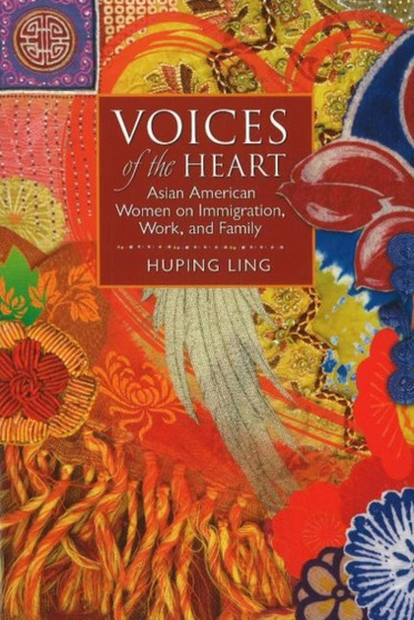Voices of the Heart : Asian American Women on Immigration, Work, & Family
