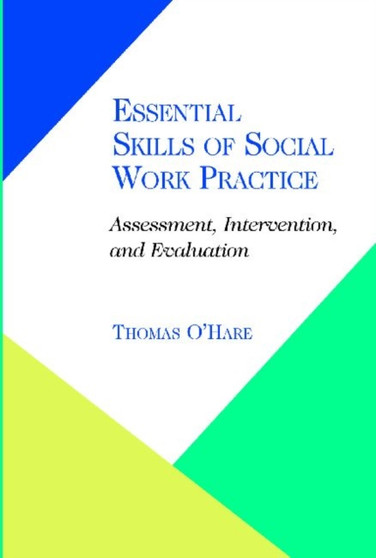 Essential Skills of Social Work Practice : Assessment, Intervention, Evaluation