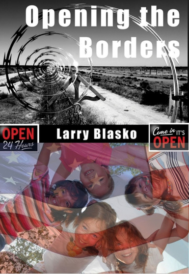 Opening the Borders : Solving the Mexico/U.S. Immigration Problem For Our Sake and Mexico's
